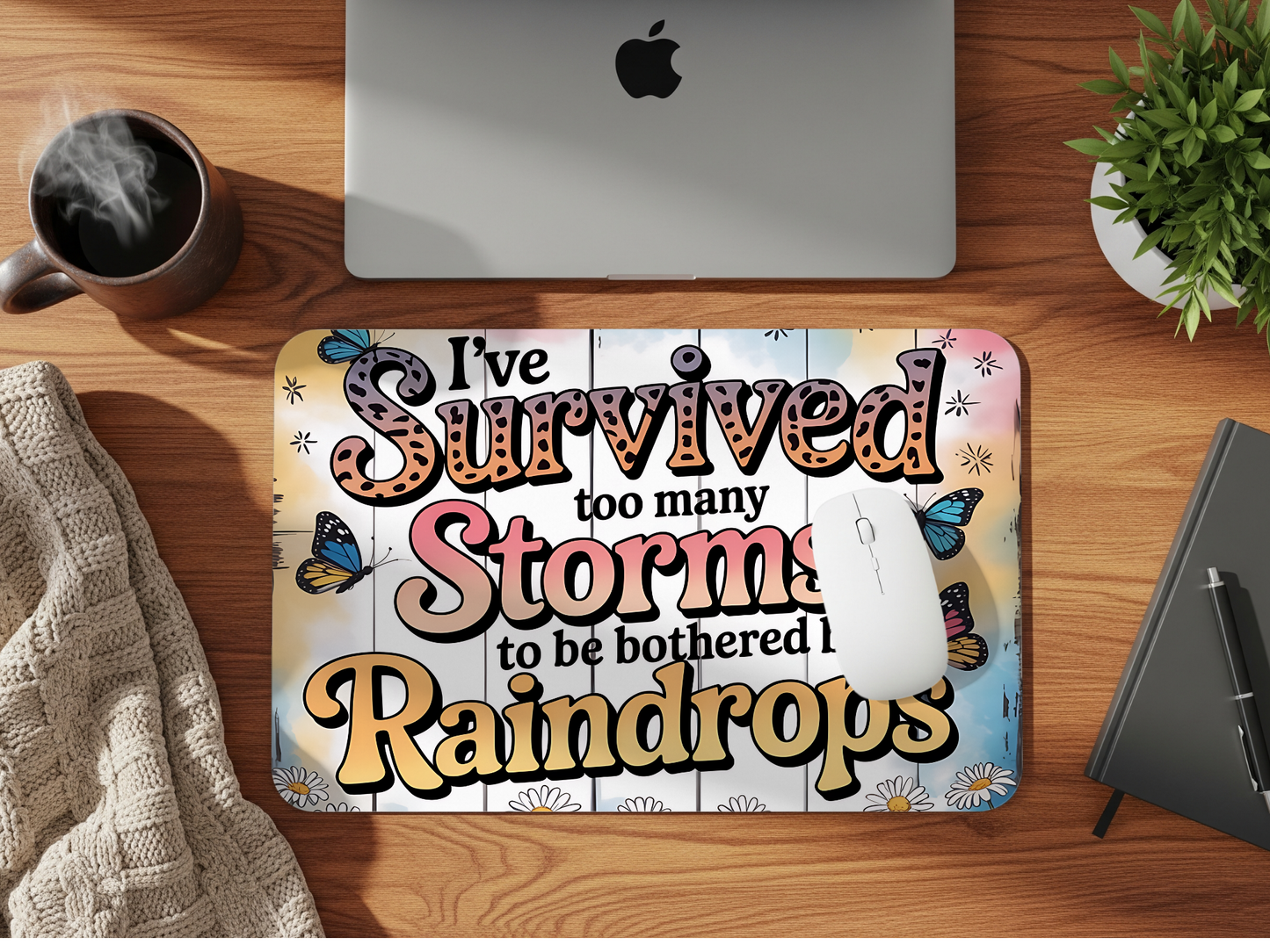 I've Survived Too Many Storms Mouse Pad